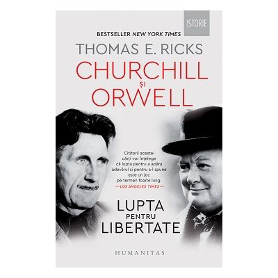 Churchill si Orwell. Lupta pentru libertate - Thomas E. Ricks