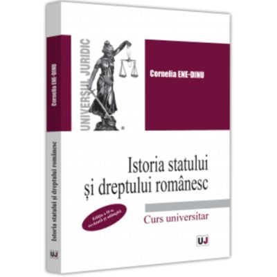 Istoria statului si dreptului romanesc editia a II-a revazuta si adaugita - Cornelia Beatrice Gabriela Ene-Dinu