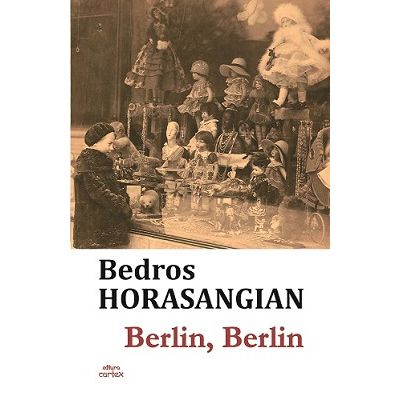 Berlin Berlin - Bedros Horasangian