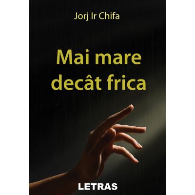 Mai mare decat frica - Jorj Ir Chifa