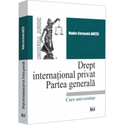 Drept international privat. Partea generala - Nadia-Cerasela Anitei