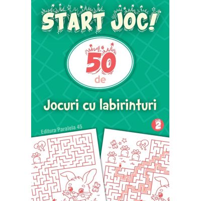 START JOC 50 de jocuri cu labirinturi. Volumul 2