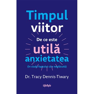 Timpul viitor - Dr. Tracy Dennis-Tiwary