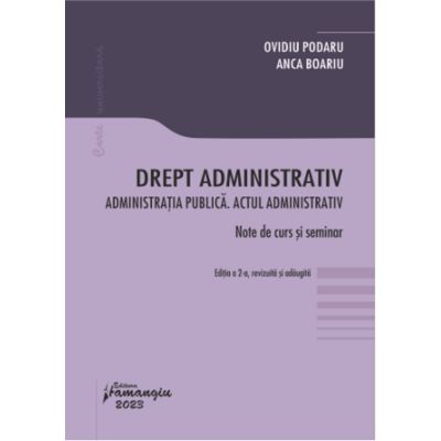 Drept administrativ. Administratia publica. Actul administrativ. Editia a 2-a - Ovidiu Podaru Anca Boariu