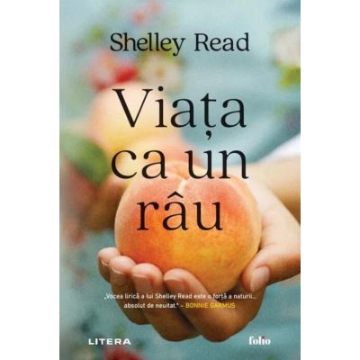 Viata ca un rau - Shelley Read