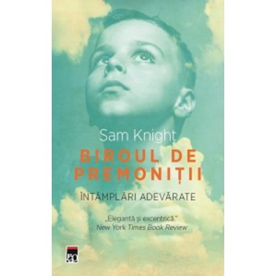 Biroul de premonitii. Intamplari adevarate - Sam Knight