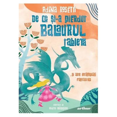 De ce si-a pierdut Balaurul tableta... si alte intamplari fantastice - Adina Rosetti