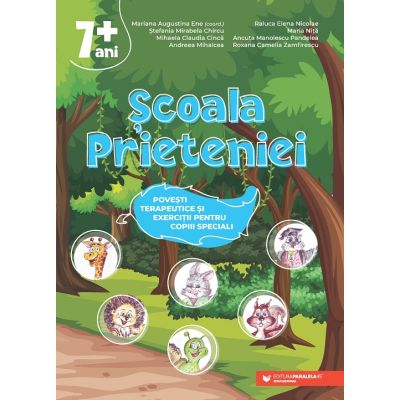 Scoala Prieteniei. Povesti terapeutice si exercitii pentru copiii speciali. 7 - Mariana Augustina Ene