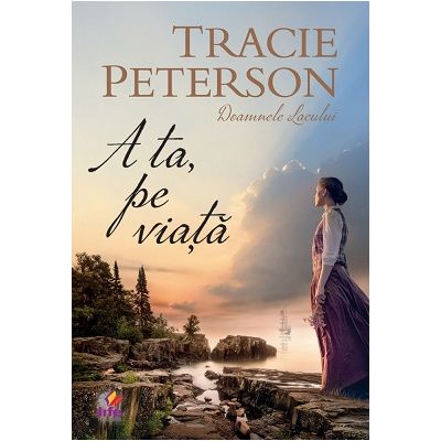 A ta pe viata - Tracie Peterson