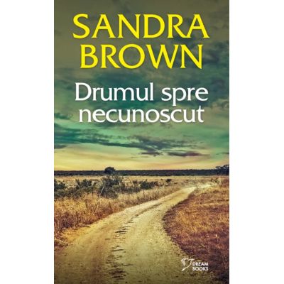 Drumul spre necunoscut vol. 2 - Sandra Brown