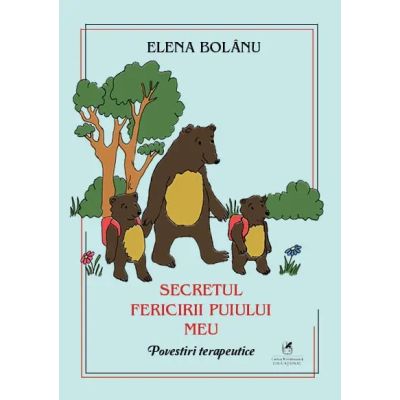 Secretul fericirii puiului meu - Elena Bolanu