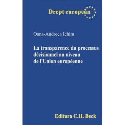 La transparence du processus decisionnel au niveau de lUnion europeenne - Oana-Andreea Ichim