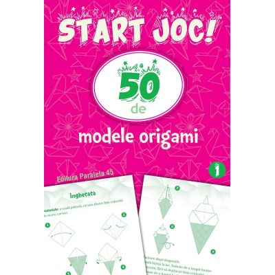 START JOC 50 de modele ORIGAMI. Volumul 1