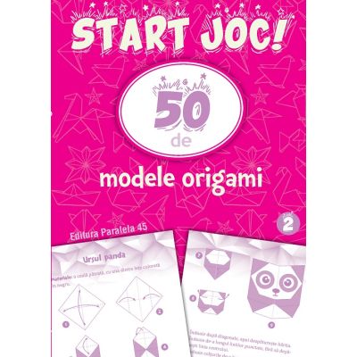 START JOC 50 de modele ORIGAMI. Volumul 2