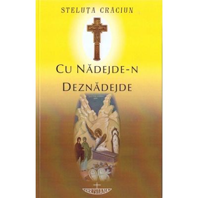 Cu nadejde-n deznadejde - Steluta Craciun