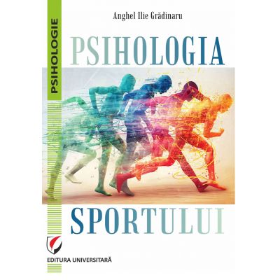 Psihologia sportului - Anghel Ilie Gradinaru