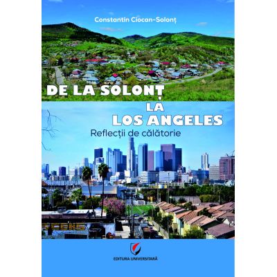 De la Solont la Los Angeles. Reflectii de calatorie - Constantin Ciocan-Solont