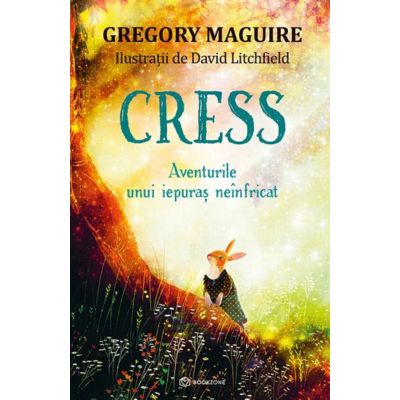 CRESS. Aventurile unui iepuras neinfricat - Gregory Maguire