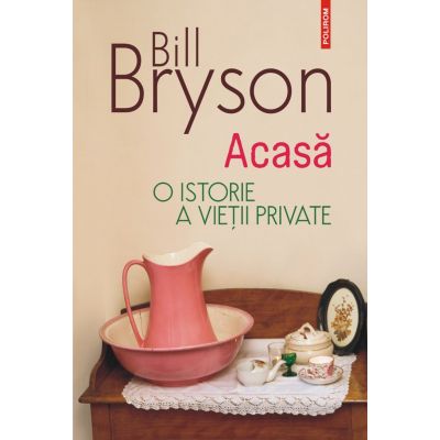 Acasa. O istorie a vietii private editia 2023 - Bill Bryson