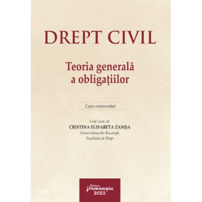 Drept civil. Teoria generala a obligatiilor - Cristina Elisabeta Zamsa