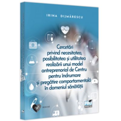 Cercetari privind necesitatea posibilitatea si utilitatea realizarii unui model antreprenorial - Irina Dijmarescu