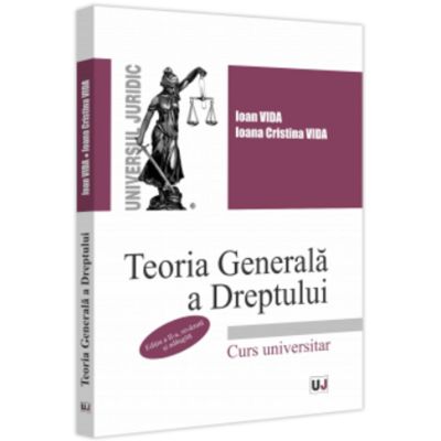 Teoria generala a dreptului editia a II-a revazuta si adaugita - Ioan Vida Ioana Cristina Vida