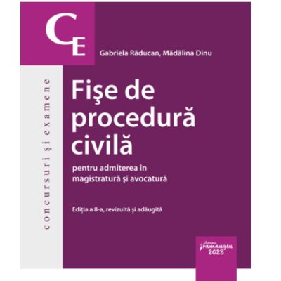 Fise de procedura civila pentru admiterea in magistratura si avocatura. Editia a 8-a - Gabriela Raducan Madalina Dinu