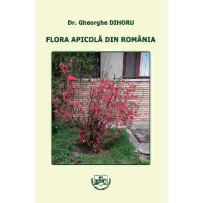 Flora apicola din Romania - Gheorghe Dihoru