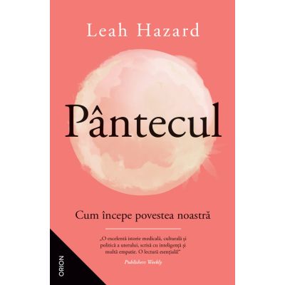 Pantecul. Cum incepe povestea noastra - Leah Hazard