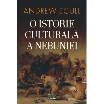 O istorie culturala a nebuniei editia 2023 - Andrew Scull