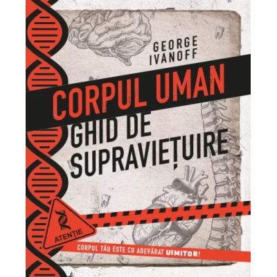 Corpul uman. Ghid de supravietuire - George Ivanoff