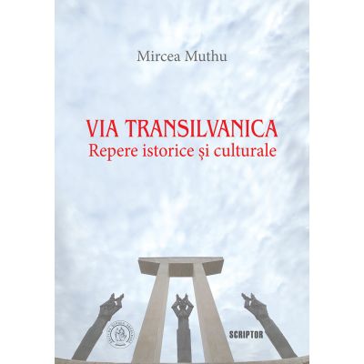 Via Transilvanica Repere istorice si culturale - Mircea Muthu