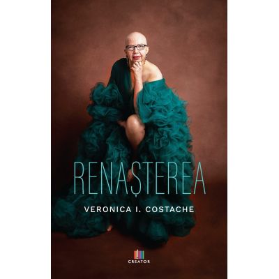 Renasterea - Veronica I. Costache