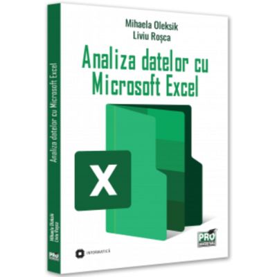 Analiza datelor cu Microsoft Excel - Mihaela Oleksik Liviu Rosca