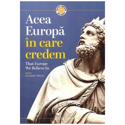 Acea Europa in care credem. That Europe we believe in - Claudiu Tarziu