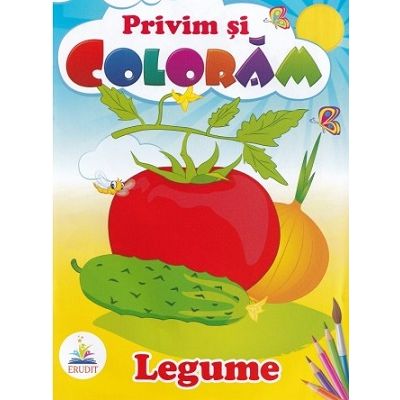 Privim si coloram. Legume