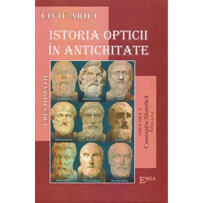 Istoria opticii in antichitate. Crestomatie. Vol. 1 Conceptia filozofica Ed. 2 - Liviu Arici