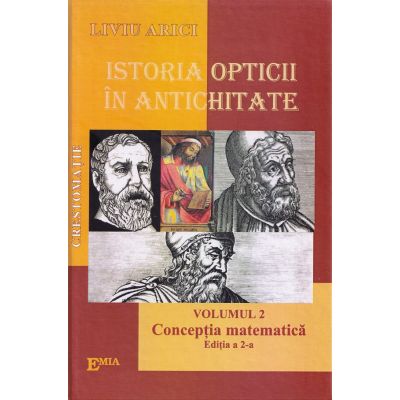 Istoria opticii in Antichitate. Crestomatie. Vol. 2 Conceptia matematica Ed. 2 - Liviu Arici