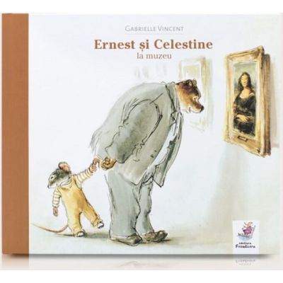 Ernest si Celestine la muzeu - Gabrielle Vincent