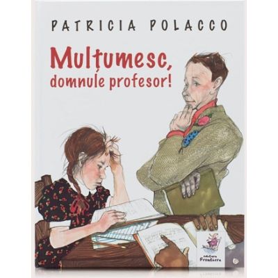 Multumesc domnule profesor - Patricia Polacco