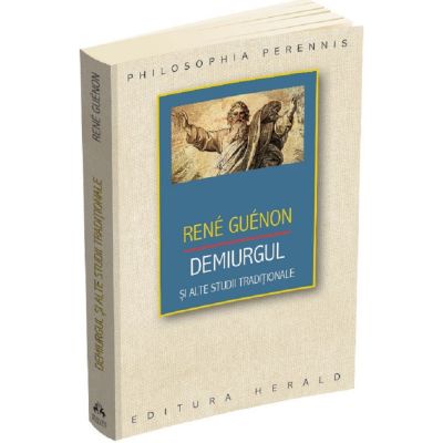 Demiurgul si alte studii traditionale - Rene Guenon