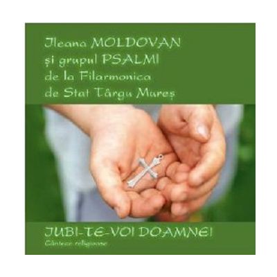 CD audio Iubi-Te-voi Doamne Ileana Moldovan Grupul Psalmi-Filarmonica Targu Mures