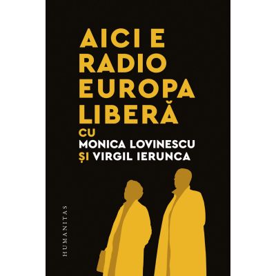 Aici e Radio Europa Libera - Monica Lovinescu Virgil Ierunca