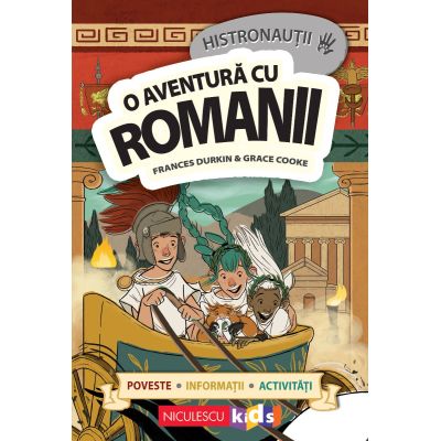 HISTRONAUTII. O aventura cu romanii poveste informatii activitati - Elena Zamfir