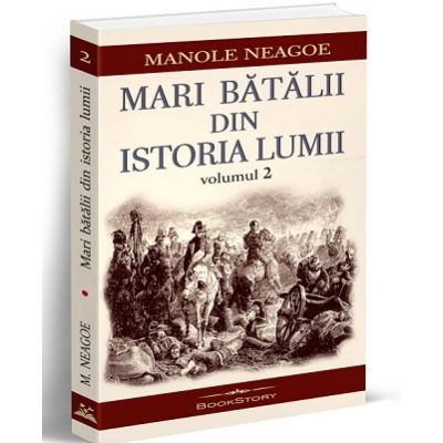 Mari batalii din istoria lumii volumul 2 - Manole Neagoe