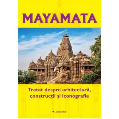 Mayamata. Tratat despre arhitectura constructii si iconografie