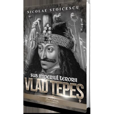 Vlad Tepes. Sub imperiul terorii - Nicolae Stoicescu