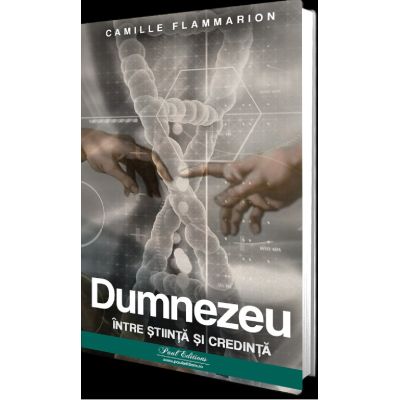 Dumnezeu intre stiinta si credinta - Camille Flammarion