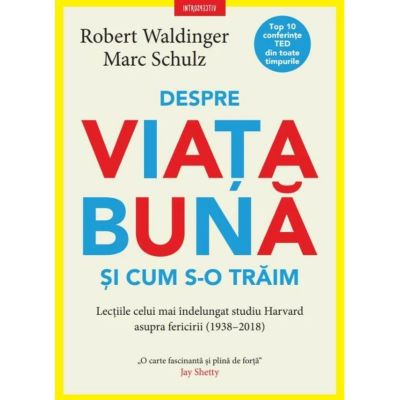 Despre viata buna si cum s-o traim - Robert Waldinger