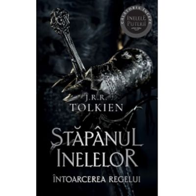 Intoarcerea Regelui. Volumul 3 al trilogiei Stapanul Inelelor editie 2023 - J. R. R. Tolkien